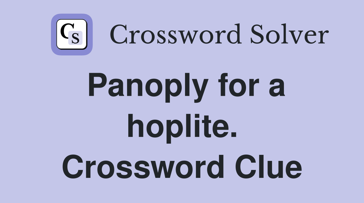 Panoply for a hoplite. Crossword Clue
