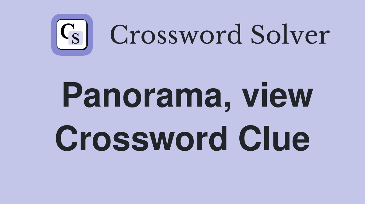 Panorama, view Crossword Clue