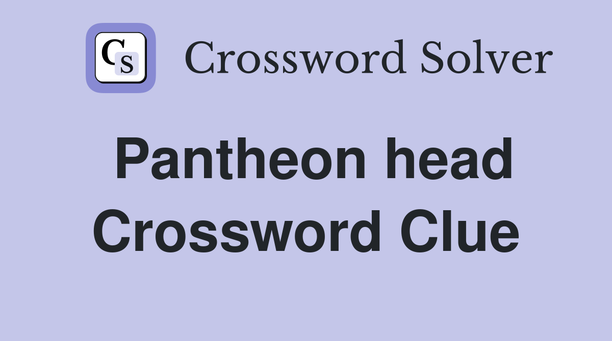 Pantheon head Crossword Clue