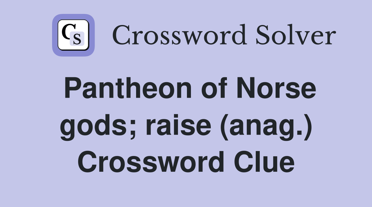 Pantheon of Norse gods; raise (anag.) Crossword Clue