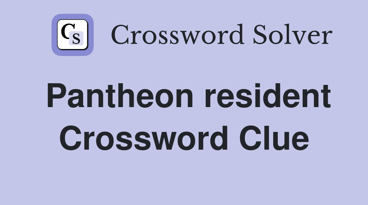 Pantheon resident Crossword Clue