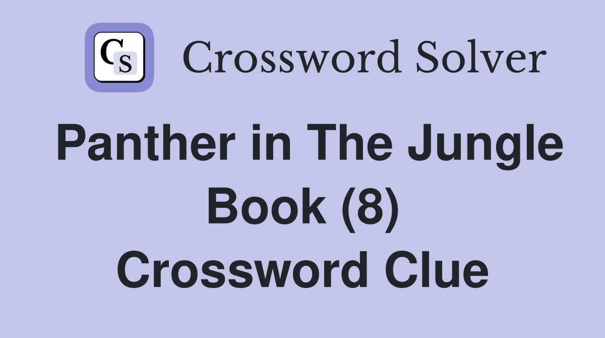 Panther in The Jungle Book (8) Crossword Clue