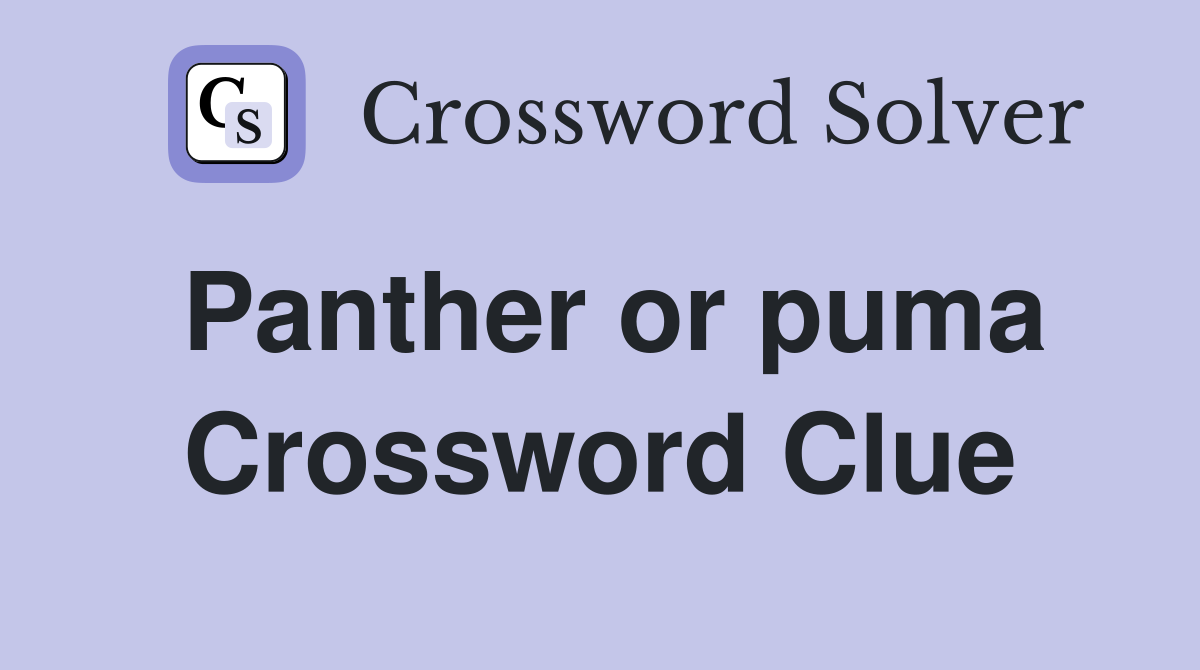 Panther or puma Crossword Clue