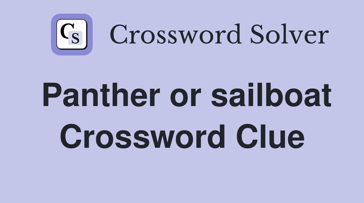 Panther or sailboat Crossword Clue