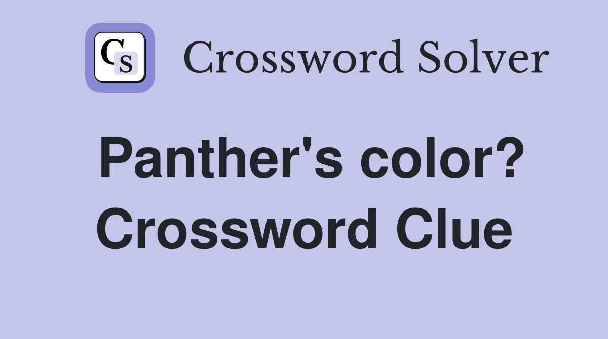 Panther's color? Crossword Clue