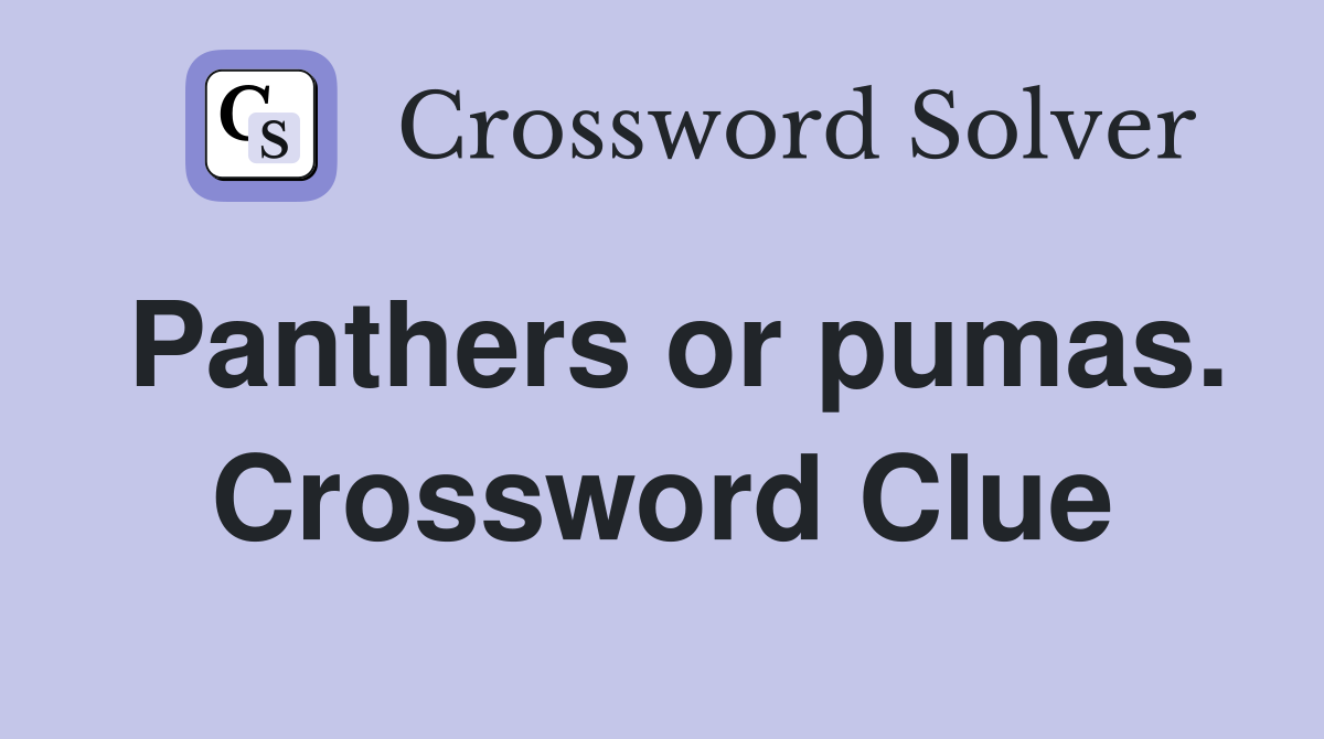 Panthers or pumas. Crossword Clue