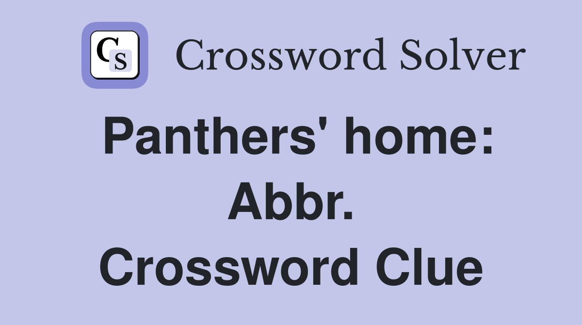 Panthers' home: Abbr. Crossword Clue
