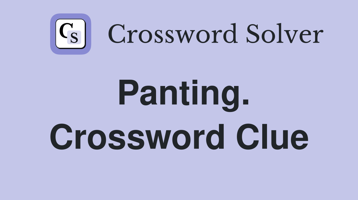 Panting. Crossword Clue