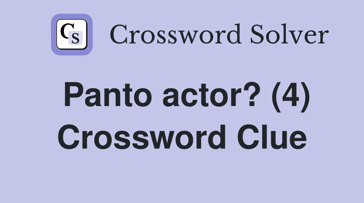 Panto actor? (4) Crossword Clue