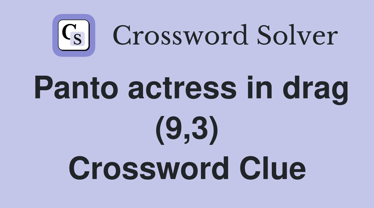 Panto actress in drag (9,3) Crossword Clue
