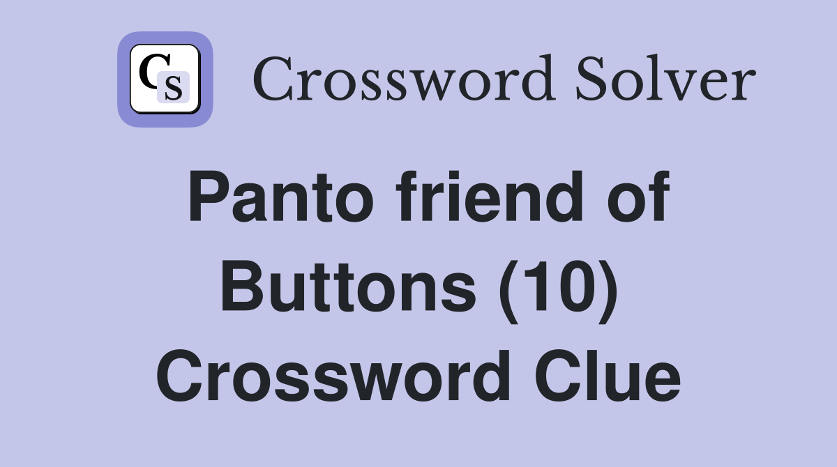 Panto friend of Buttons (10) Crossword Clue