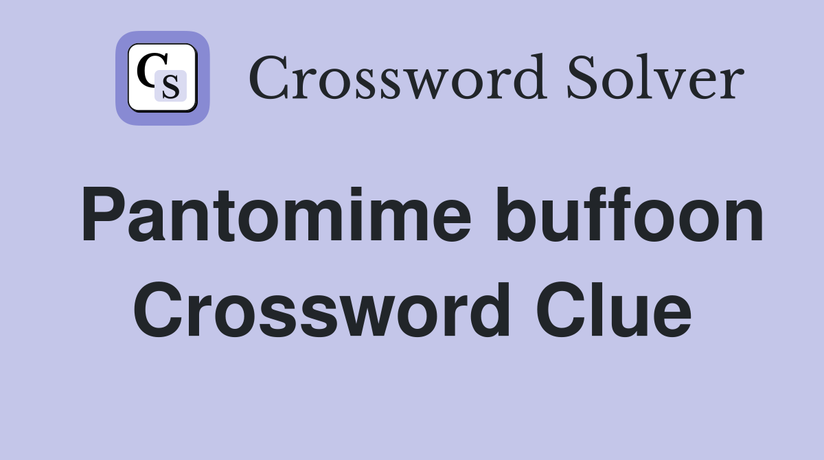 Pantomime buffoon Crossword Clue