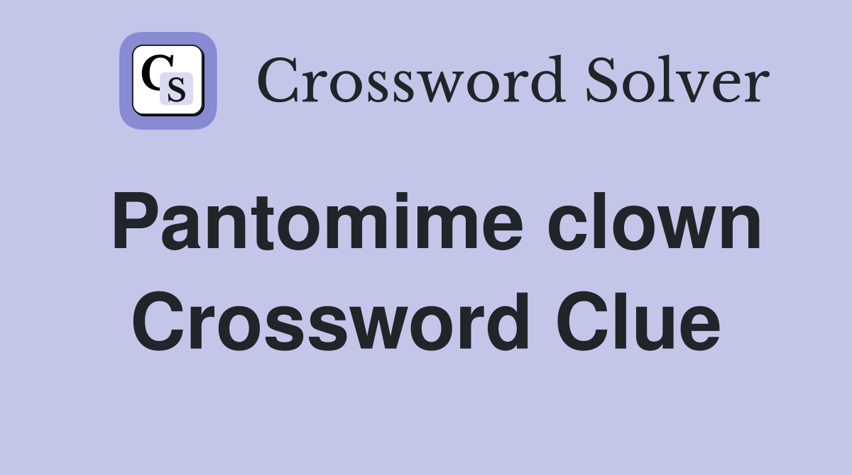 Pantomime clown Crossword Clue