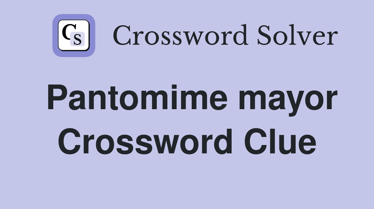 Pantomime mayor Crossword Clue