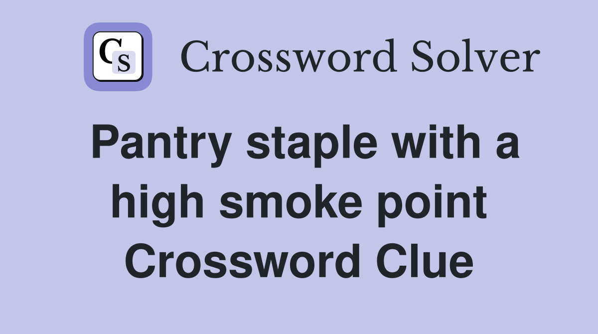 Pantry staple with a high smoke point Crossword Clue