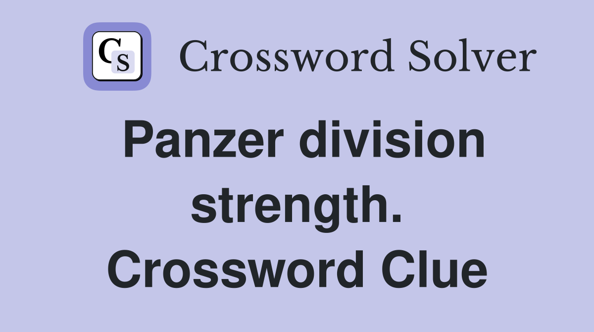 Panzer division strength. Crossword Clue