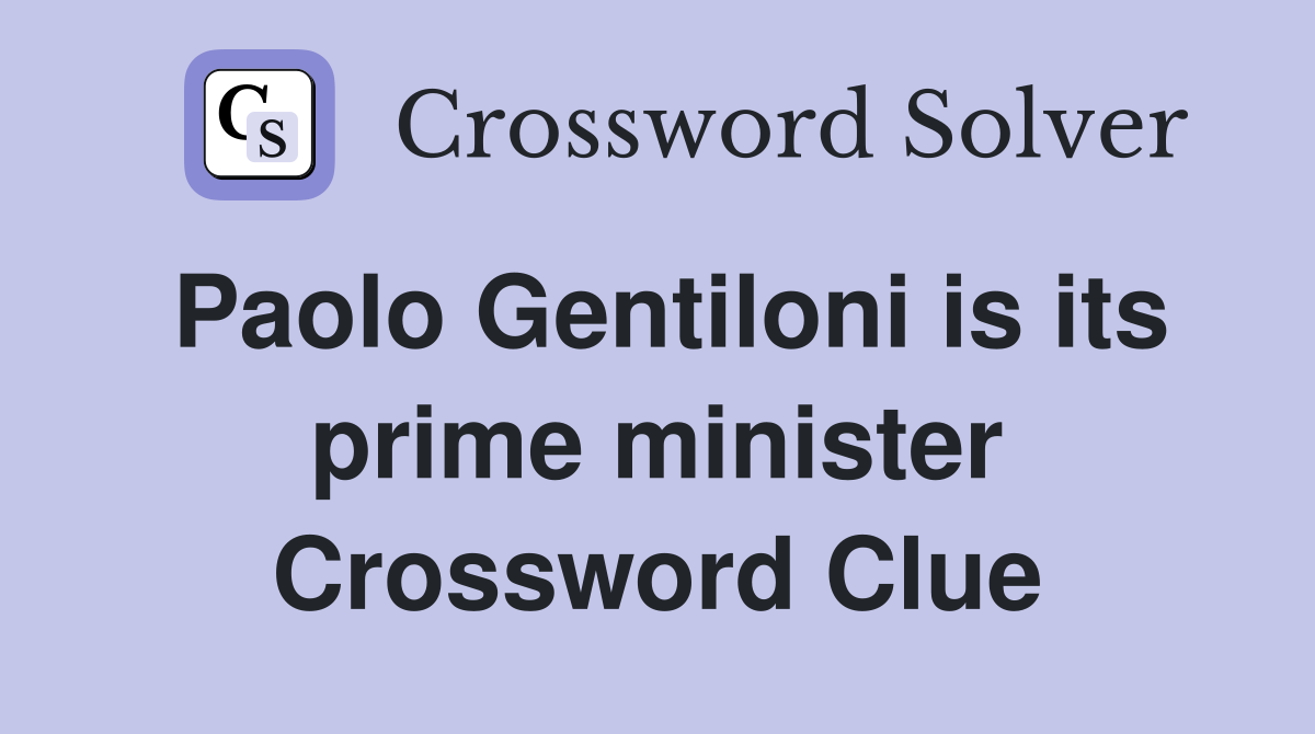 Paolo Gentiloni is its prime minister Crossword Clue