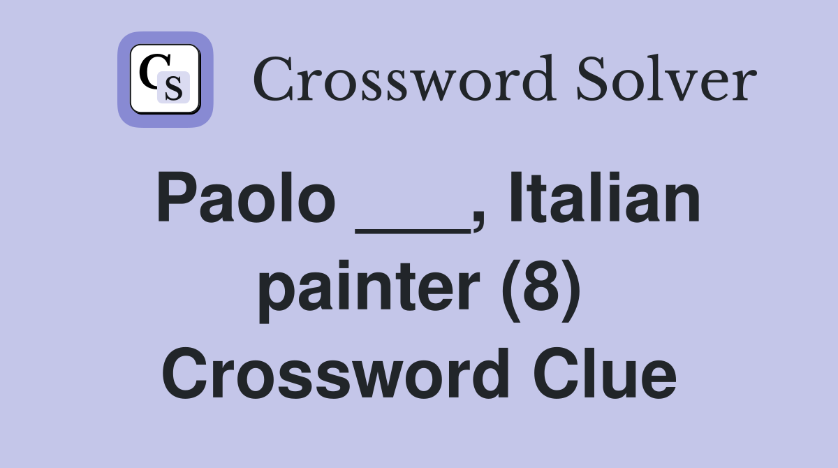Paolo ___, Italian painter (8) Crossword Clue