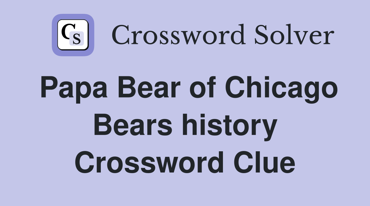 Papa Bear of Chicago Bears history Crossword Clue