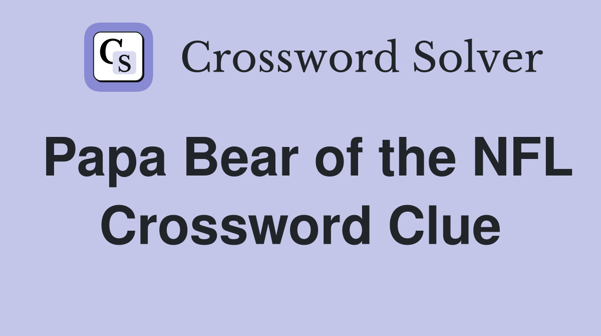 Papa Bear of the NFL Crossword Clue