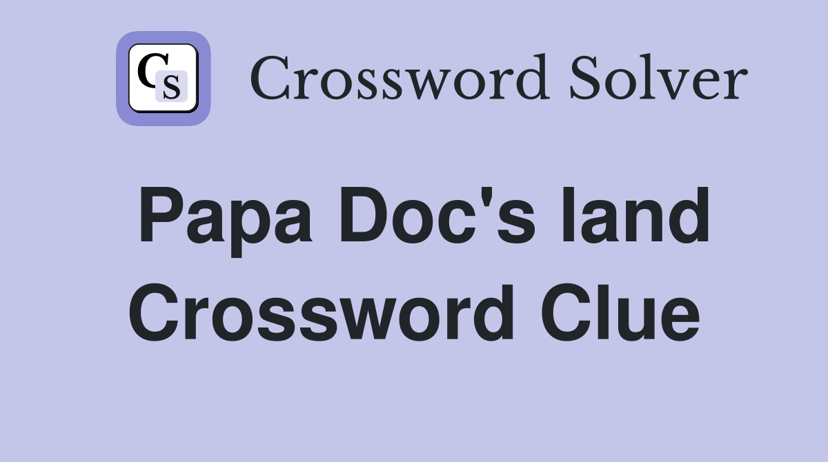 Papa Doc's land Crossword Clue