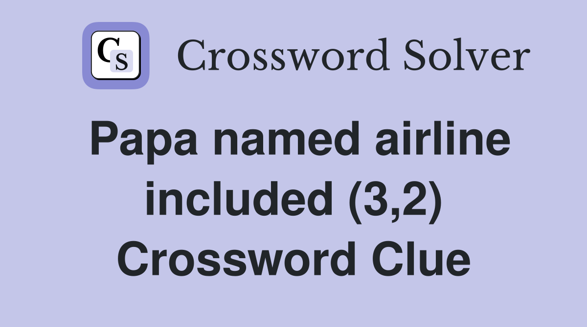 Papa named airline included (3,2) Crossword Clue