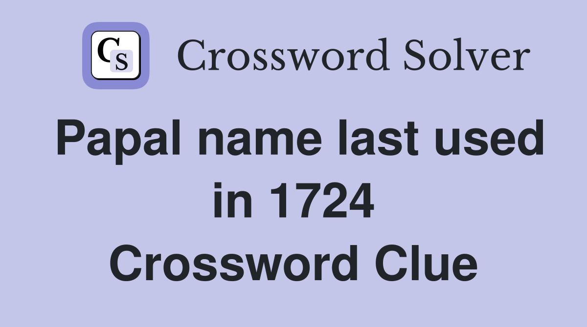 Papal name last used in 1724 Crossword Clue