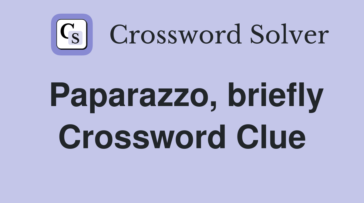 Paparazzo, briefly Crossword Clue