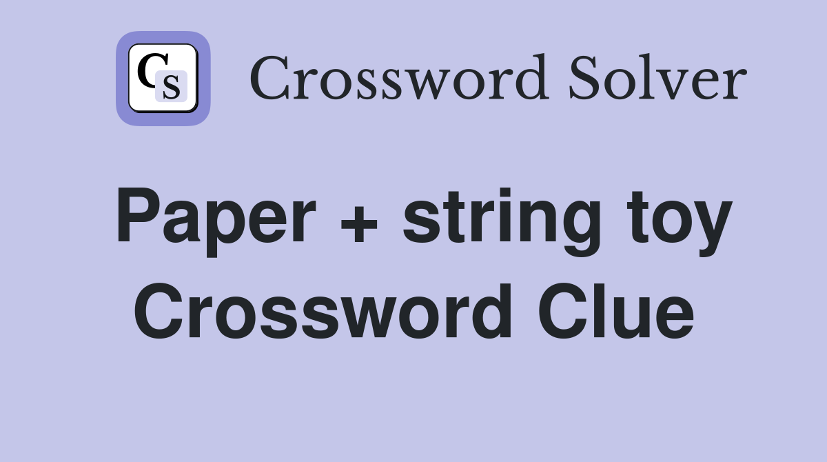 Paper + string toy Crossword Clue