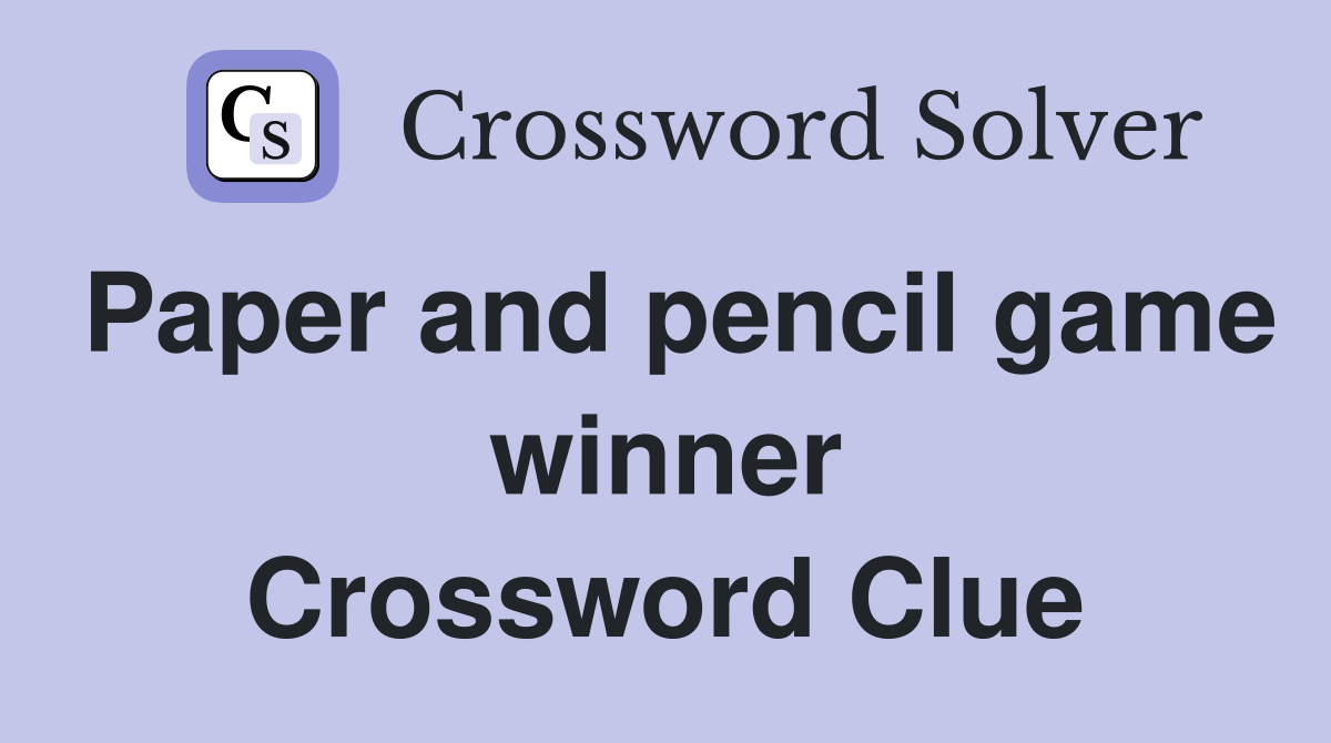 Paper and pencil game winner Crossword Clue
