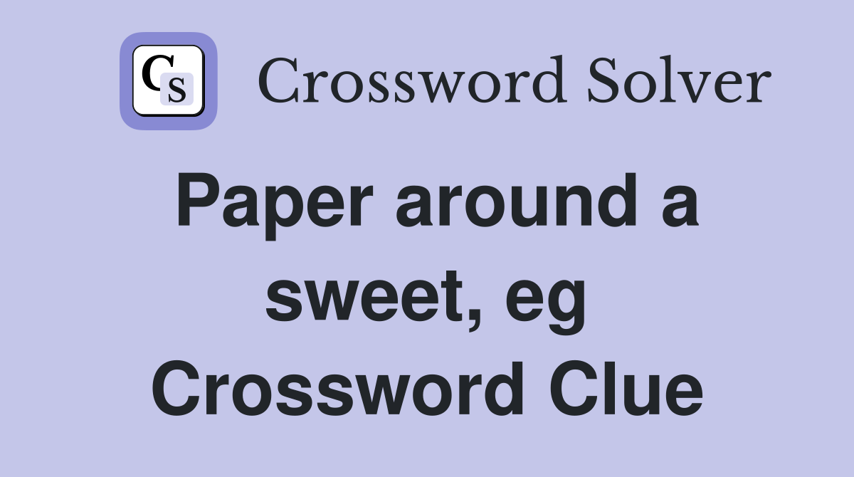 Paper around a sweet, eg Crossword Clue