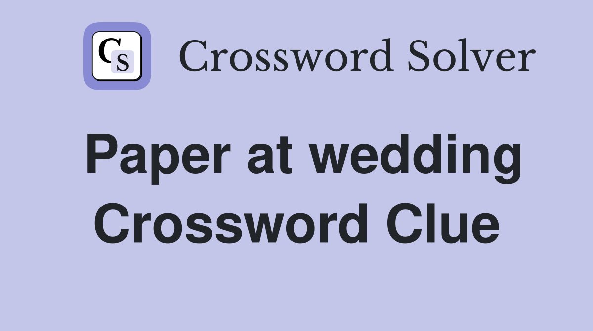 Paper at wedding Crossword Clue