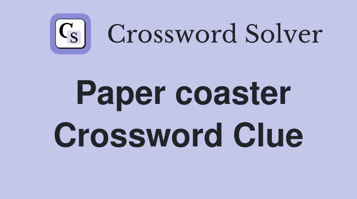 Paper coaster Crossword Clue