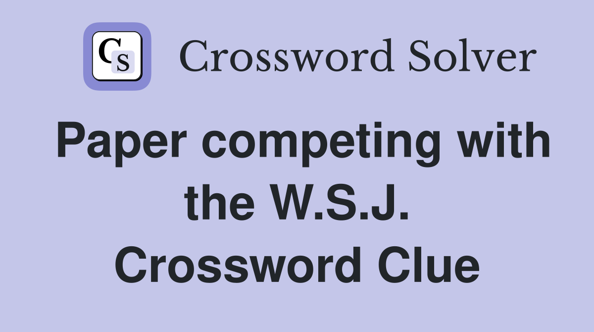 Paper competing with the W.S.J. Crossword Clue