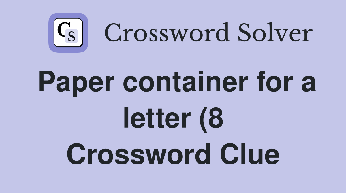 Paper container for a letter (8) Crossword Clue Answers Crossword Paper container for a letter (8) Crossword Clue Answers Crossword