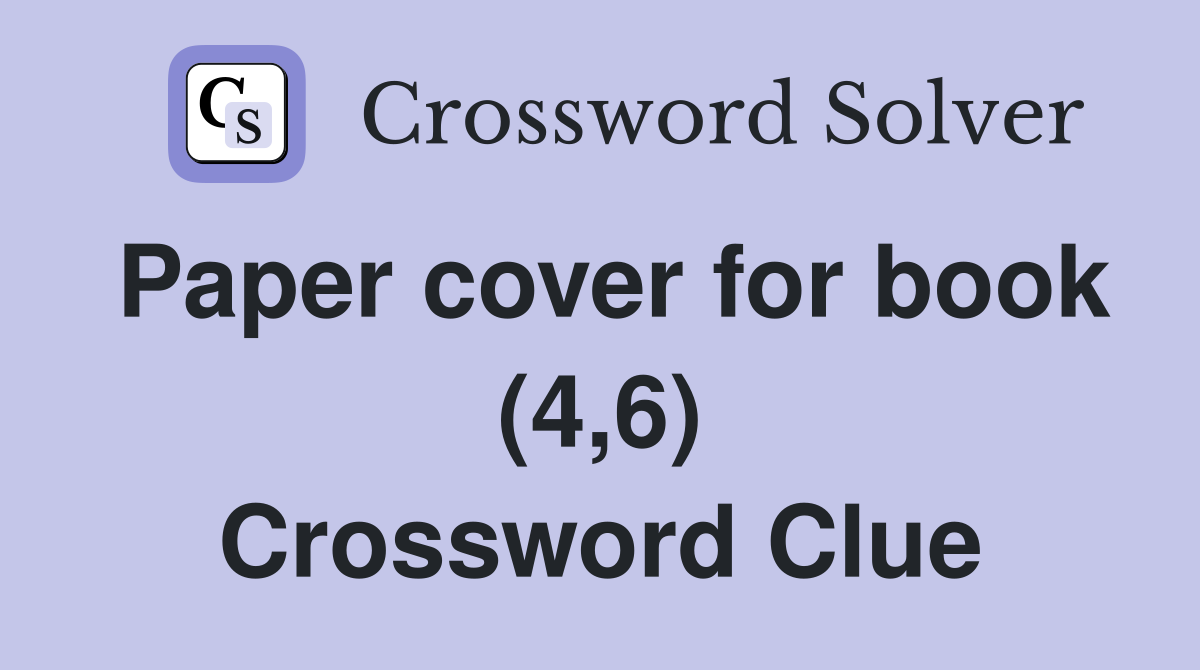 Paper cover for book (4,6) Crossword Clue