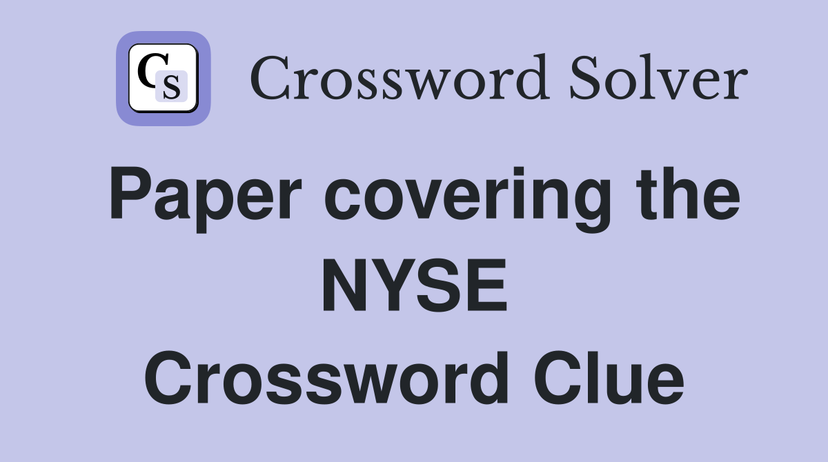 Paper covering the NYSE Crossword Clue