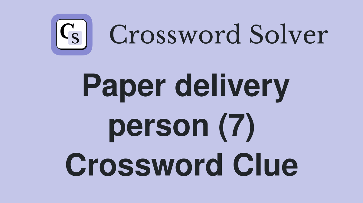 Paper delivery person (7) Crossword Clue