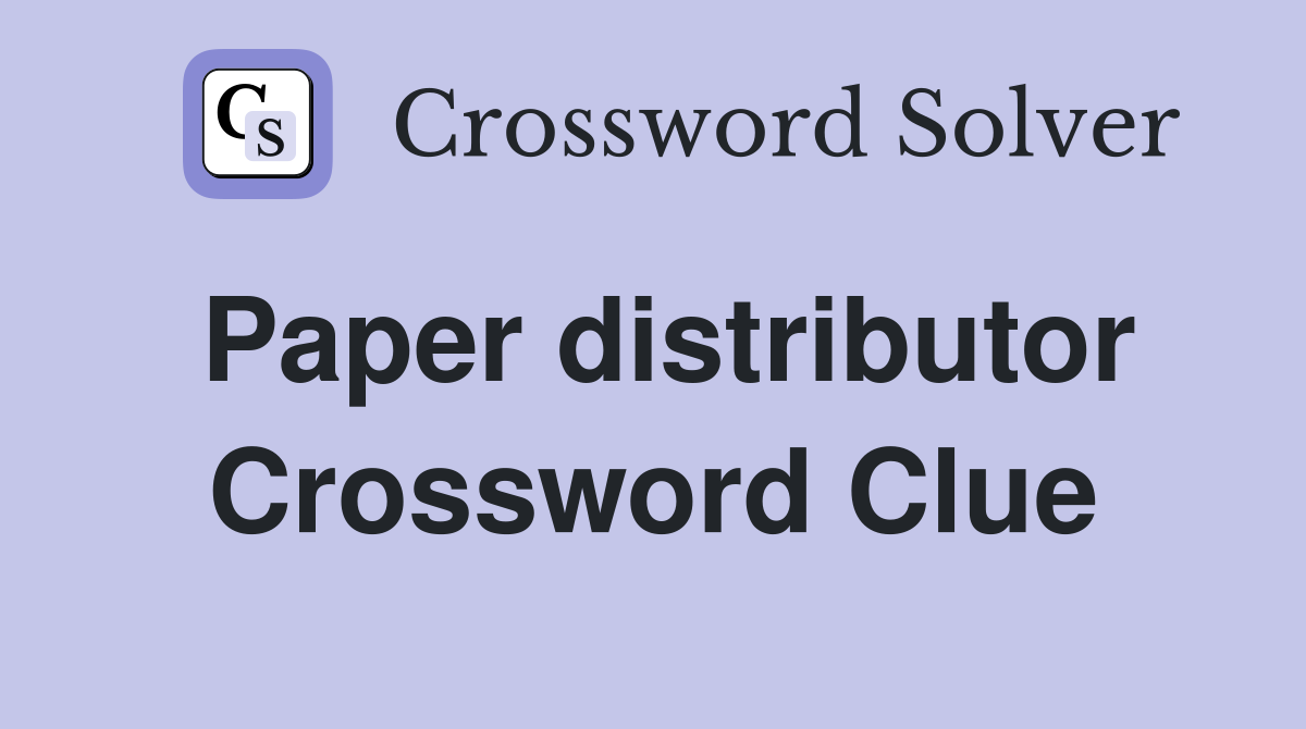 Paper distributor Crossword Clue