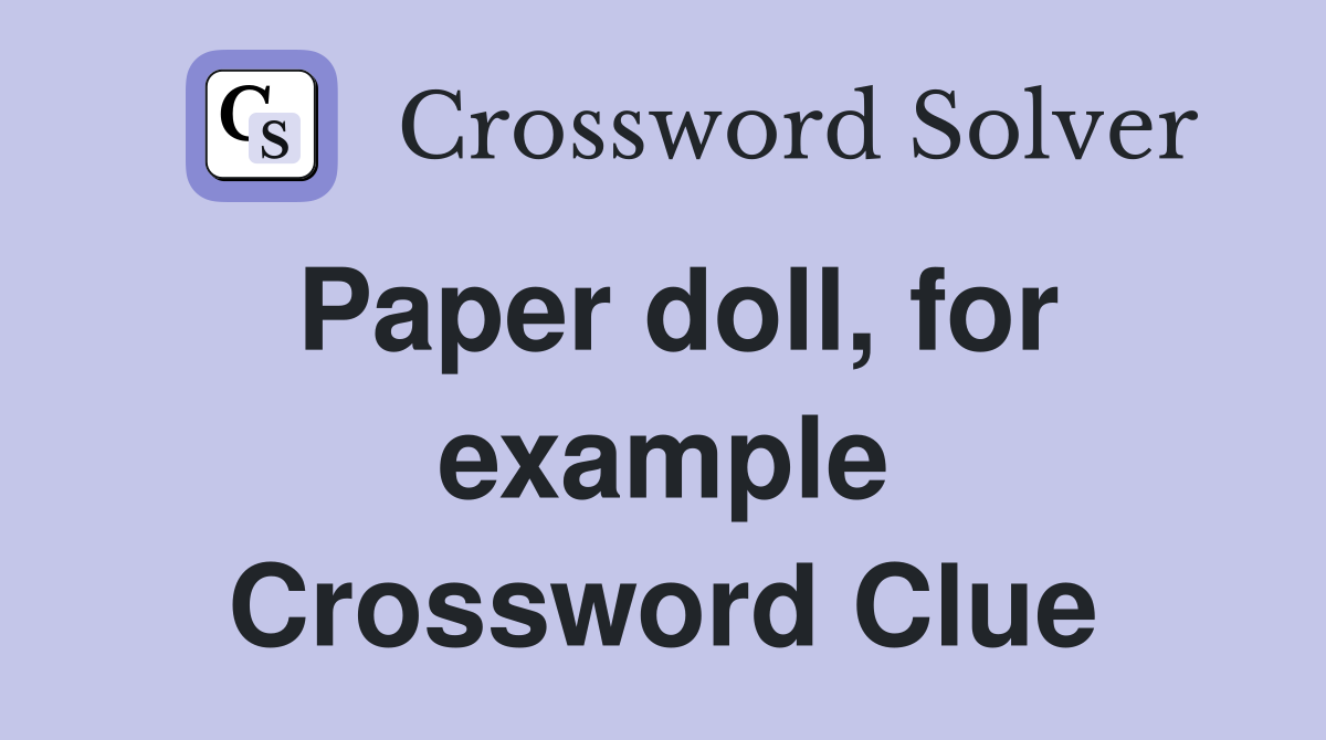 Paper doll, for example Crossword Clue