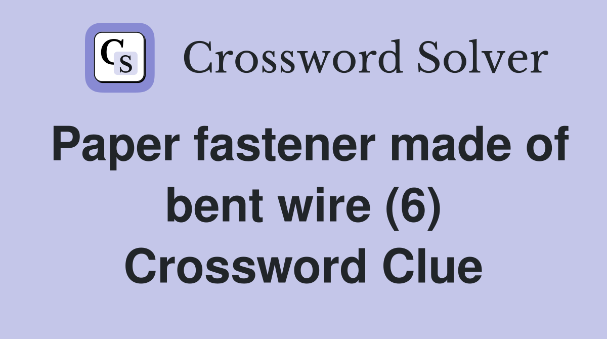 Paper fastener made of bent wire (6) Crossword Clue