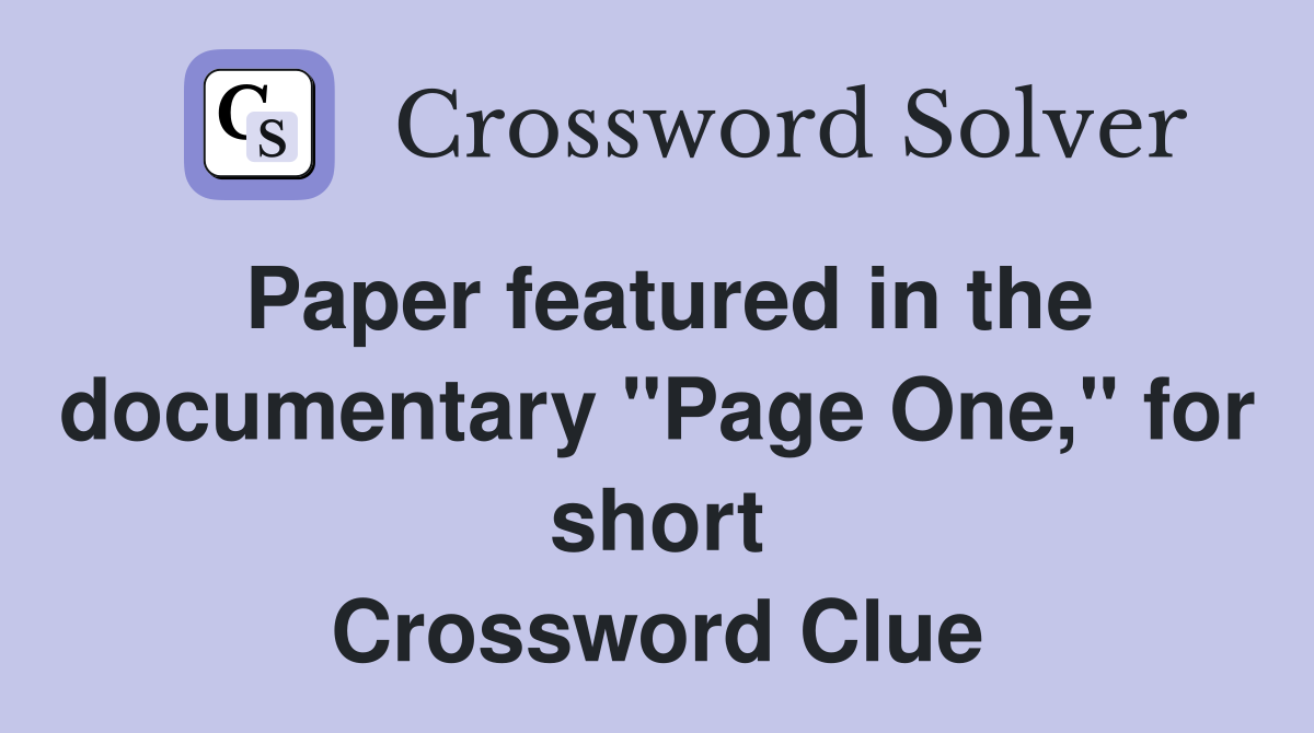 Paper featured in the documentary "Page One," for short Crossword Clue