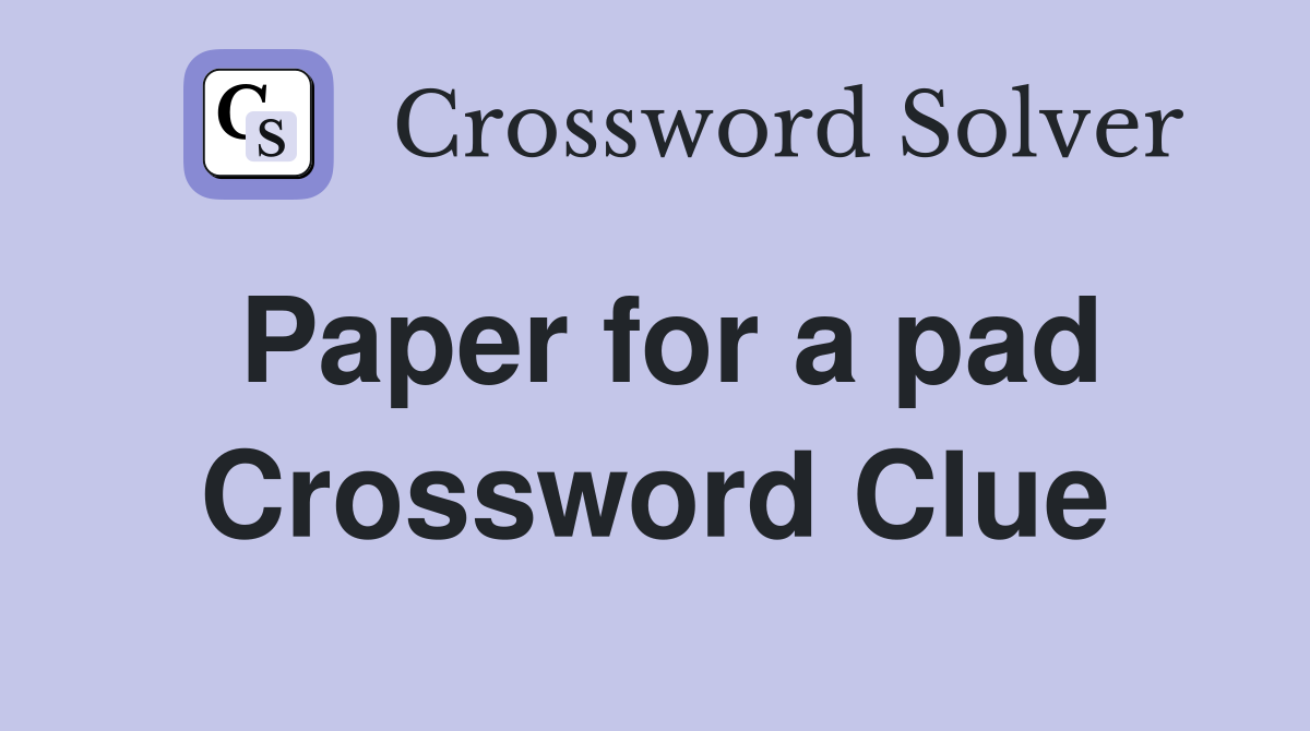 Paper for a pad Crossword Clue