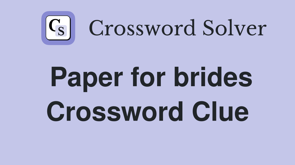 Paper for brides Crossword Clue