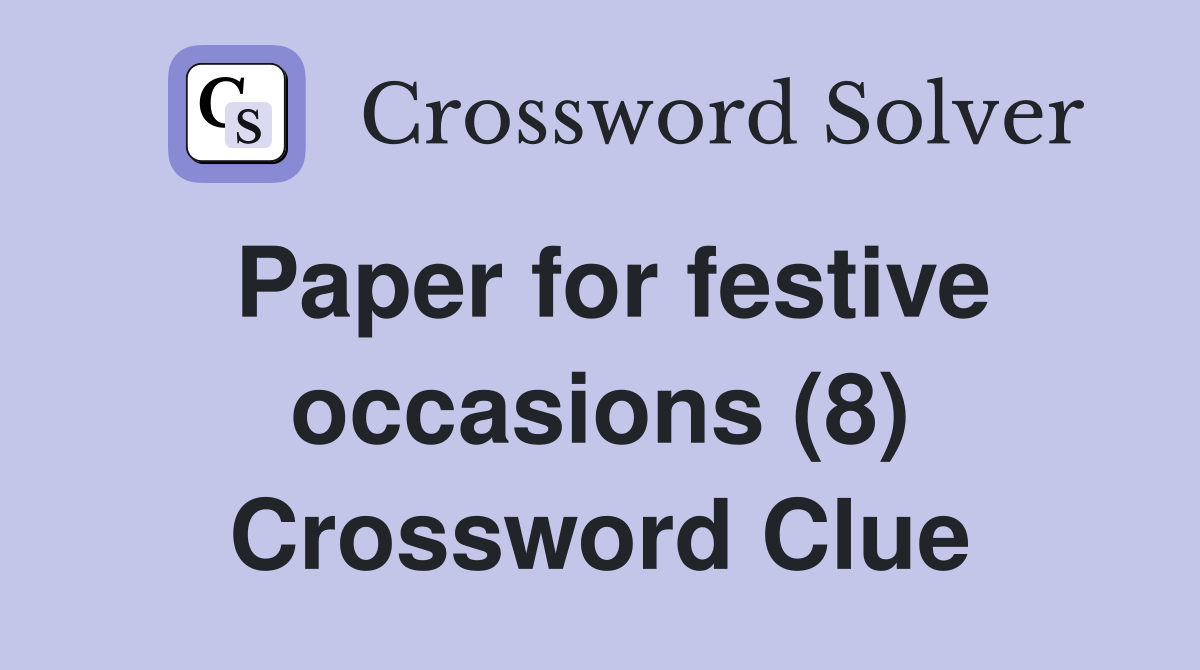 Paper for festive occasions (8) Crossword Clue