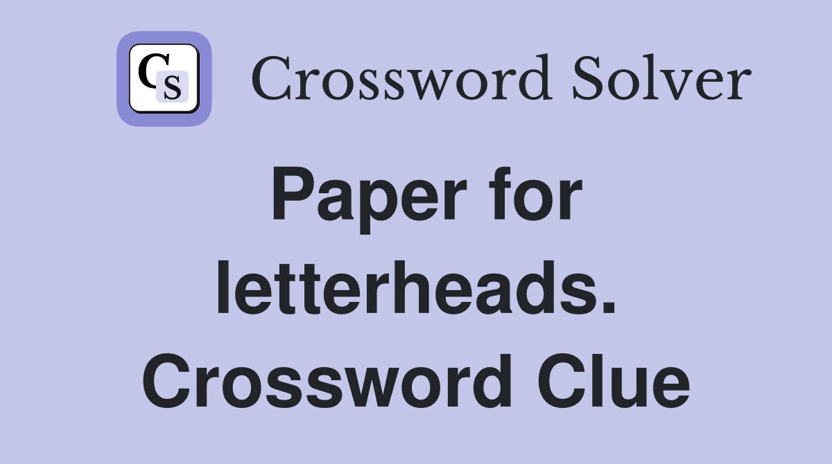 Paper for letterheads. Crossword Clue