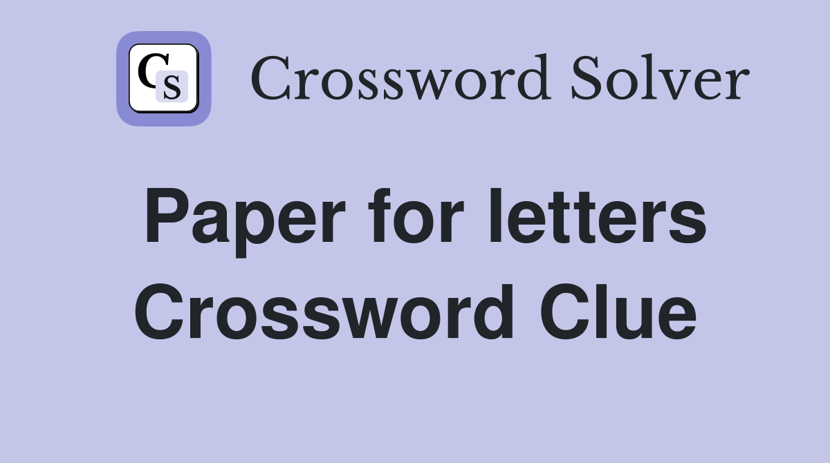 Paper for letters Crossword Clue