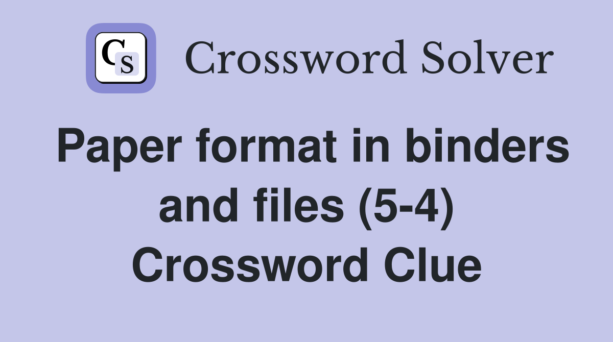 Paper format in binders and files (5-4) Crossword Clue