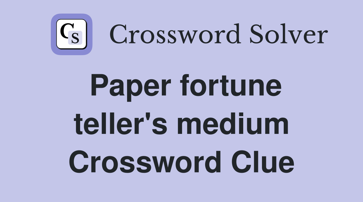 Paper fortune teller's medium Crossword Clue