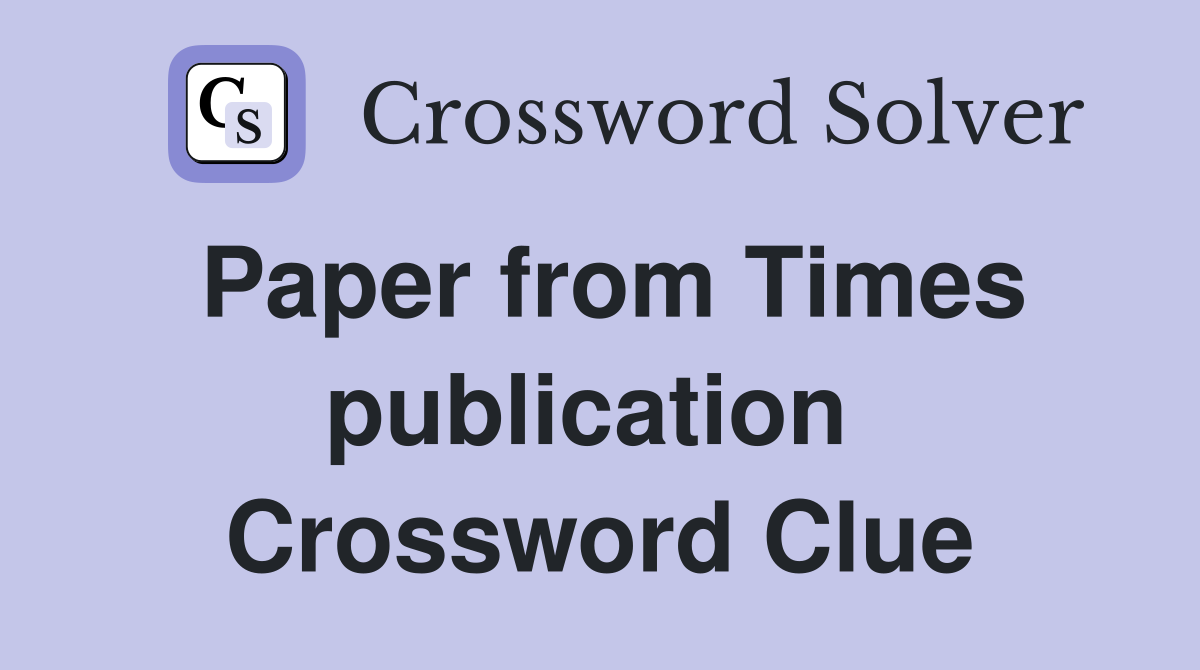 Paper from Times publication  Crossword Clue